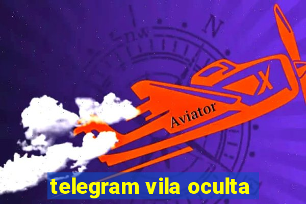 telegram vila oculta